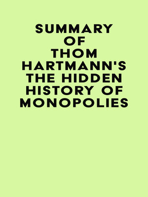 cover image of Summary of Thom Hartmann's the Hidden History of Monopolies